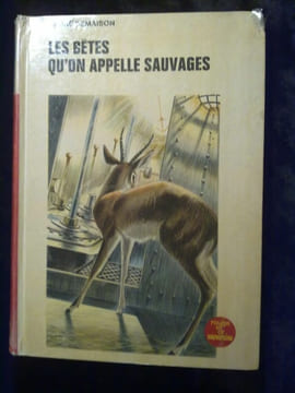 Les bêtes qu'on appelle sauvages Rouge et Or souveraine. André Demaison