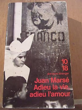 Juan marsé Adieu la vie Adieu l'amour 10 18 1996. undefined