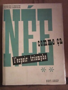 Denise Legrix Née comme ça l'espoir triomphe Kent-Segep envoi de l'auteur