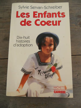 Les enfants de cœur dix huit histoires d'adoption. Sylvie Servan Schreiber