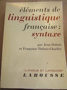 Jean dubois éléments de linguistique française syntaxe larousse. undefined