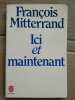 Ici et maintenant Le Livre de poche 1981. François Mitterrand