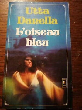 L'oiseau bleu. Utta Danella