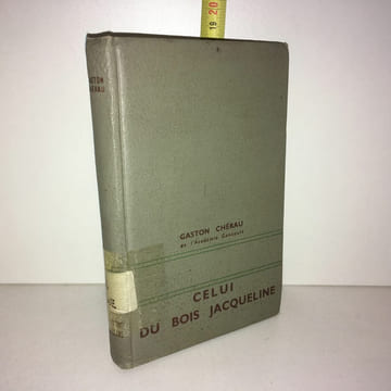 CELUI DU BOIS JACQUELINE Roman j. Gaston Chérau