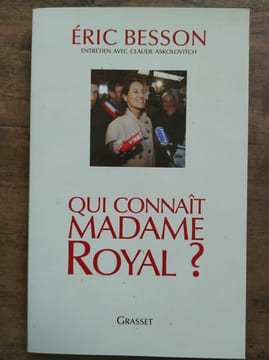 éric Besson Qui Connait Madame Royal grasset. undefined