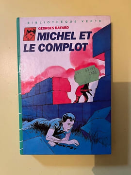 Georges Michel et le complot Bibliothèque Verte. Bayard Georges