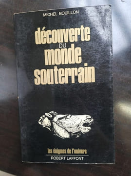 Michel Bouillon Découverte du Monde Souterrain. Robert Laffont