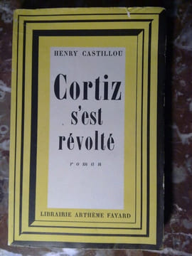 Cortiz c'est révolté a fayard. Henry Castillou