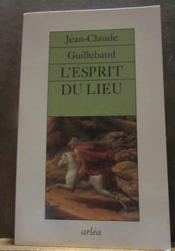 Jean-Claude Guillebaud L'esprit du lieu Arléa. Guillebaud Jean Claude