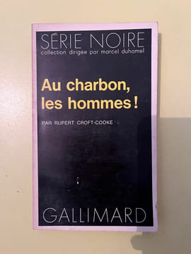 Rupert Croft-Cooke Au charbon les hommes ! Gallimard Série Noire. undefined