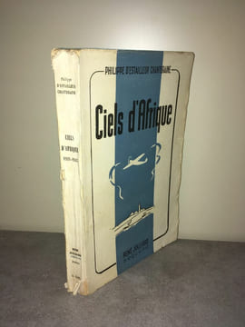Philippe d'Estailleur Chanteraine CIELS D'AFRIQUE 1931 1945 Aviation. undefined