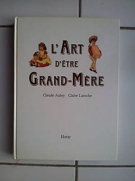 Claude Aubry Claire Laroche L'art d'être Grand Mère. undefined