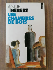Les Chambres de bois Anne Hébert
