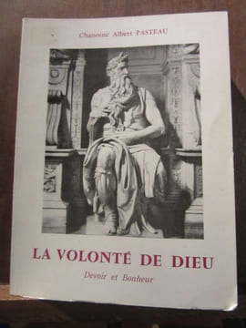 Chanoine Albert Pasteau La volonté de Dieu Devoir et Bonheur. undefined