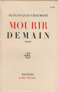 jean jacques Chaumont MOURIR DEMAIN roman éditions 1958