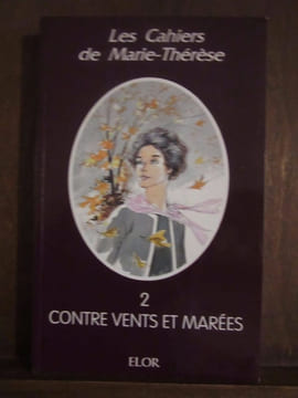 Les Cahiers de Marie-Thérèse 2 Contre vents et marées Elor. undefined
