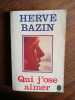 Qui j'ose aimer Le livre de poche. Hervé Bazin