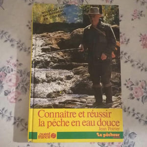 Connaitre et réussir la pêche en eau douce