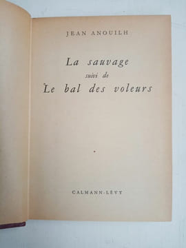 La sauvage suivi de Le bal des voleurs calmann lévy. Jean Anouilh
