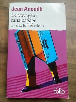 Le Voyageur sans bagage suivi de Le Bal des voleurs folio. Jean Anouilh