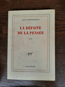 Alain Finkielkraut La défaite de La pensée gallimard