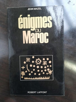 énigmes du Maroc. Robert Laffont