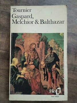 Michel Tournier gaspard Melchior Balthazar. Tournier Michel