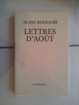 Lettres d' août éditions La Différence 1990. Alain Bonfand