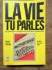 La vie tu parles 160 lettres du courrier des lecteurs de Libération. 