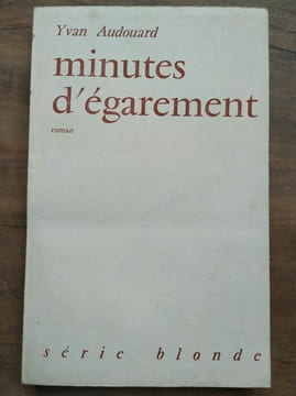 Minutes d'égarement Série blonde. Yvan Audouard