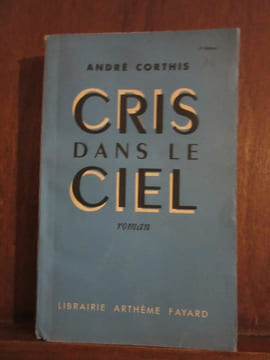 Cris dans le ciel. André Corthis