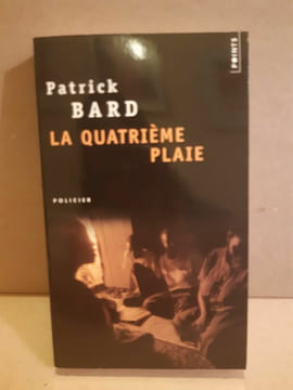 La quatrième plaie points. Patrick Bard