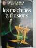 Ray nelson Philip k Dick Les machines à illusions J'ai lu. 