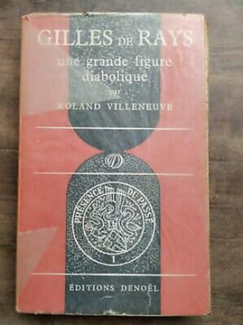 Gilles de Rays Une grande figure diabolique. Roland Villeneuve