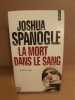La Mort dans le sang. Joshua Spanogle