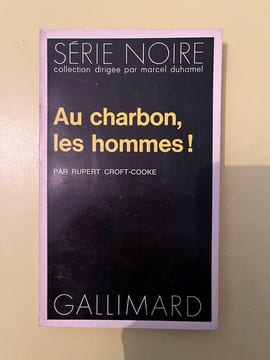 Au charbon les hommes Gallimard Série Noire. Rupert Croft-Cooke