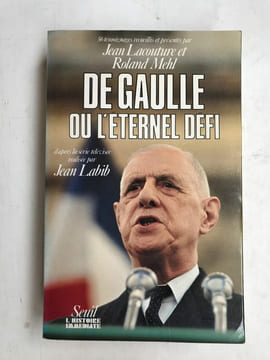 Jean Lacouture et Roland Mehl de Gaulle ou l'éternel défi Seuil. Lacouture Jean