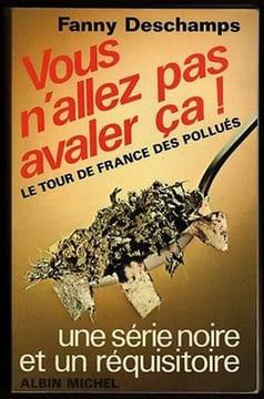VOUS N'ALLEZ PAS AVALER CA Le Tour de France des Pollués. Fanny Deschamps