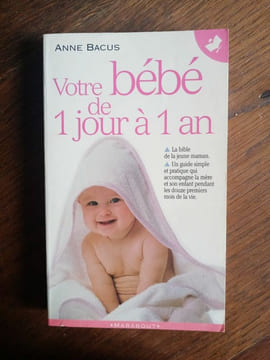 Votre bébé de 1 jour à 1 an. Bacus Anne