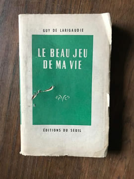 GUY DE LARIGAUDIE LE BEAU JEU DE MA VIE. undefined