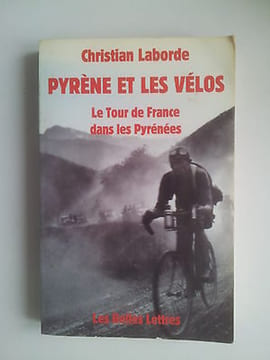 Christian Laborde Pyrène et les vélos le Tour de France dans les Pyrénées. Laborde Christian