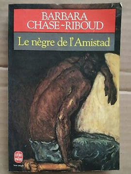 Le nègre de l'Amistad Le Livre de poche. Barbara Chase Riboud