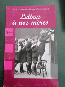 jean pierre Guéno Lettres à nos mères