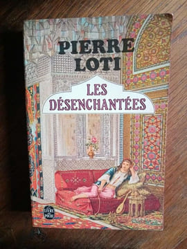 Pierre Loti Les désenchantées. Loti Pierre