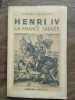 Henri IV ou La France Sauvée Librairie hachette. France Henri