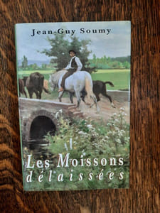 jean guy Soumy Les Moissons Délaissées Robert laffont