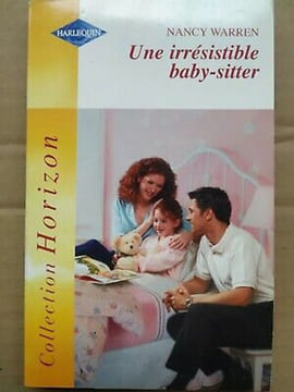 Une irrésistible baby sitter Harlequin. Nancy Warren
