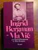 Ma vie. INGRID BERGMAN