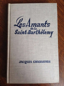 Les Amants de la saint barthélémy. Jacques Chabannes