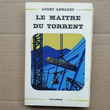 Le Maître du Torrent tallandier. André Armandy